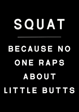 Squat Because No One Raps About Little Butts