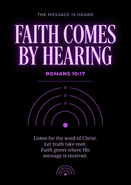 Faith Comes By Hearing Bible Verse