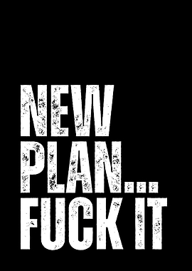 New Plan Fuck It Text Art