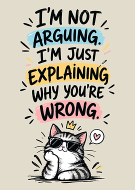 Funny Cat Explaining Why You're Wrong
