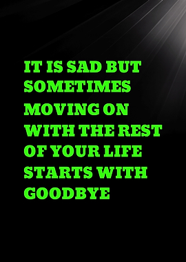 IT IS SAD BUT SOMETIMES MOVING ON - Inspirational Quote Text Art