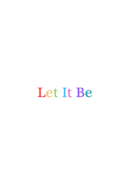 Let It Be Colorful Text Art