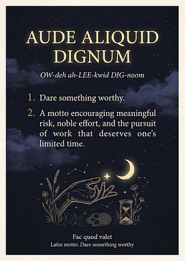 Aude Aliquid Dignum Inspirational Poster