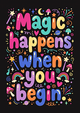Magic Happens When You Begin Poster