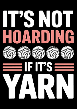 It's Not Hoarding If It's Yarn
