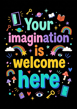 Your Imagination Is Welcome Here Poster