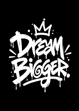 Dream Bigger Crown Street Art