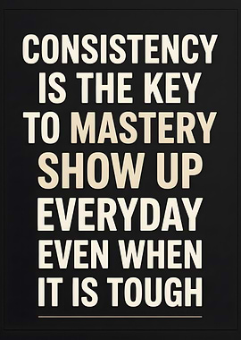 Consistency is the Key to Mastery