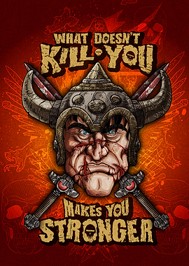 What Doesn't Kill You Makes Stronger