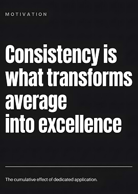 Consistency Transforms Average Into Excellence Quote