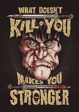 WHAT DOESN'T KILL YOU MAKES YOU STRONGER Poster