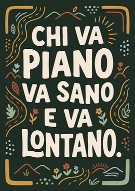 Chi va piano va sano e va lontano Italian Inspirational Wall Art