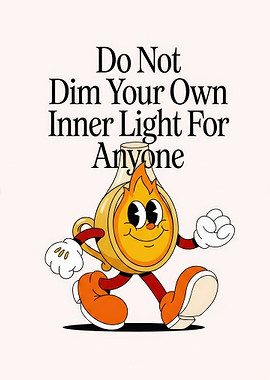 Do Not Dim Your Inner Light