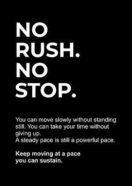 No Rush No Stop Inspirational Quote