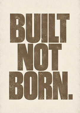 Built Not Born Inspirational Poster