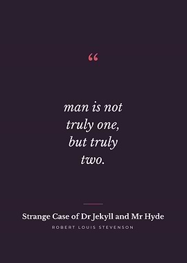 Truly One, Truly Two - Jekyll and Hyde Quote