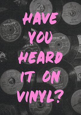 Have You Heard It On Vinyl?