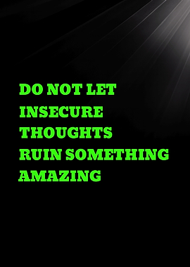 DO NOT LET INSECURE THOUGHTS RUIN - Inspirational Quote Text Art