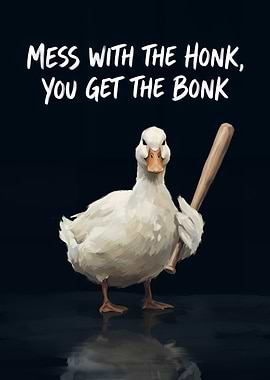 Mess With The Honk Duck