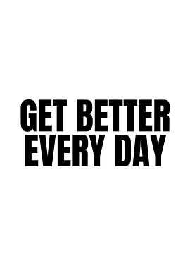 Get Better Every Day Motivational Quote