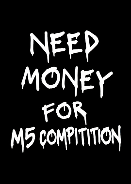 Need Money For M5 Competition Text