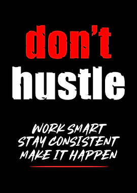 Don't Hustle Motivational Quote Poster