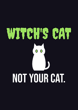 Witch's Cat. Not Your Cat.