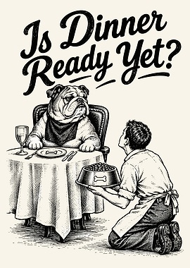 Is Dinner Ready Yet Bulldog Illustration