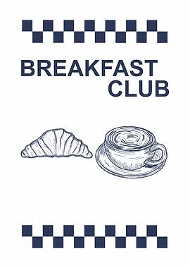 Breakfast Club Coffee and Croissant Poster