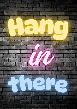 Hang In There Neon Sign