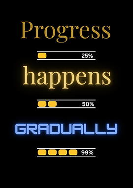 Progress Happens Gradually – Motivational Quote