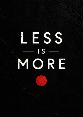 Less Is More