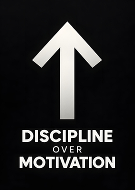 Discipline Over Motivation