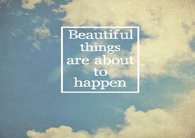 Beautiful Things Are About To Happen