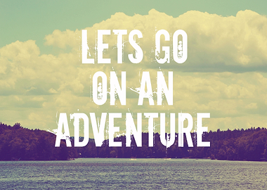 Let's Go On An Adventure