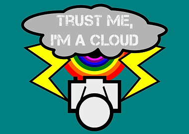 A humorous design, TRUST ME, I&#39;M A CLOUD. This desi ...