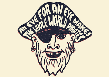 An Eye for an Eye Makes the Whole World Pirates