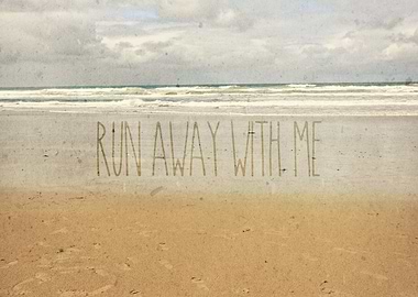 Run Away With Me Sand Sea Beach Waves - Run away with m ...