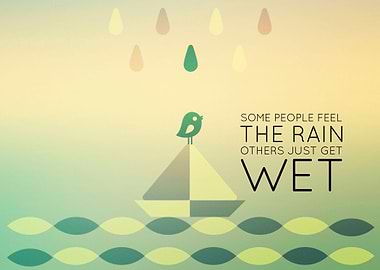'Some people feel the rain