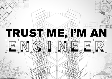 Trust me, I'm an Engineer