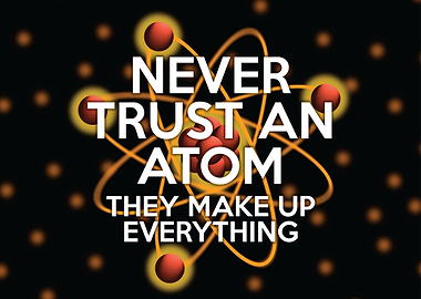 Calling all scientists. Calling everyone. Never trust a ...