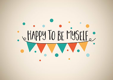 Happy To Be Myself