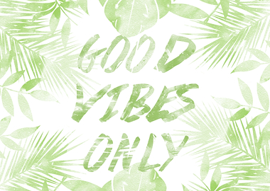 Good Vibes Only