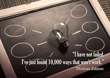 'I have not failed. I've just found 10,000 ways that wo ...