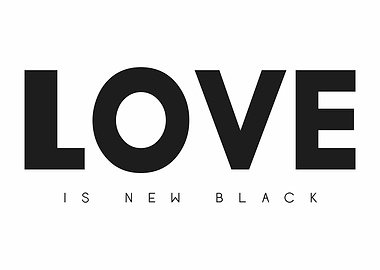 Love is New Black