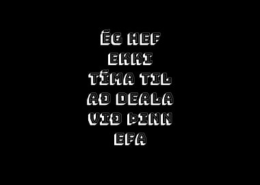 Ég hef ekki tíma til að deala við þinn efa (BLACK)