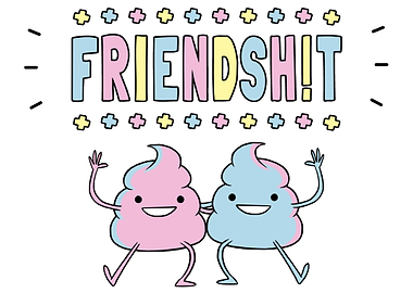 Friendsh!t