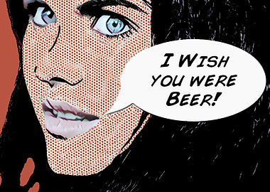 I Wish You Were Beer!