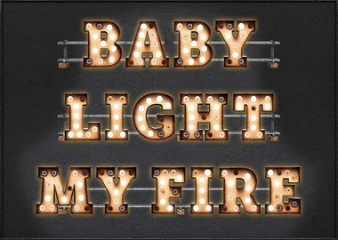 Baby light my Fire
