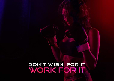 Work for it